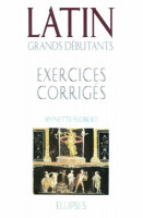 LATINS GRANDS DÉBUTANTS - Exercices corrigés -
