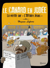 LE CANARD EN JUDÉE, la vérité sur l'affaire Jésus.