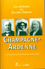 LES PATRONS DU SECOND EMPIRE, CHAMPAGNE-ARDENNE