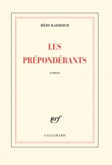 LES PRÉPONDÉRANTS - PRIX DU ROMAN DE L'AC. FRANÇAISE 2015 -