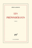 LES PRÉPONDÉRANTS - PRIX DU ROMAN DE L'AC. FRANÇAISE 2015 -