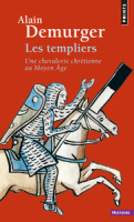 LES TEMPLIERS - Une chevalerie chrétienne au Moyen-Âge -