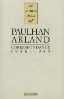CORRESPONDANCE 1936 - 1945 - J. PAULHAN - M. ARLAND -